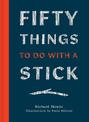 Fifty Things to Do With a Stick