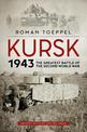 Kursk 1943: The Greatest Battle of the Second World War