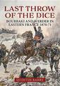 Last Throw of the Dice: Bourbaki and Werder in Eastern France 1870-71