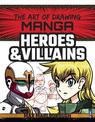 The Art of Drawing Manga: Heroes & Villains