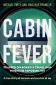 Cabin Fever: Trapped on board a cruise ship when the pandemic hit. A true story of heroism and survival at sea