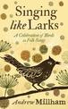 Singing Like Larks: A celebration of birds in folk songs