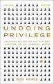 Undoing Privilege: Unearned Advantage and Systemic Injustice in an Unequal World