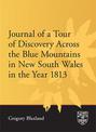 Journal of a Tour of Discovery Across the Blue Mountains, New South Wales in the Year 1813