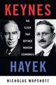 Keynes Hayek: The Clash that Defined Modern Economics