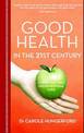 Good Health in the 21st Century: A Family Doctor's Unconventional Guide