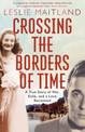 Crossing the Borders of Time: A true story of war, exile, and a love reclaimed