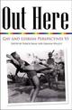 Out Here: Gay and Lesbian Perspectives VI