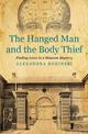 The Hanged Man and the Body Thief: Finding Lives in a Museum Mystery