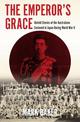 The Emperor's Grace: Untold Stories of the Australians Enslaved in Japan during World War II