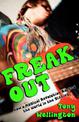 Freak Out: How a Musical Revolution Rocked the World in the Sixties