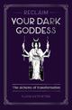 Reclaim your Dark Goddess: The alchemy of transformation