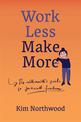 Work Less, Make More: A Millennial's Guide to Financial Freedom