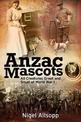 Anzac Mascots: All Creatures Great and Small of World War I