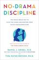 No-Drama Discipline: The Whole-Brain Way to Calm the Chaos and Nurture Your Child's Developing Mind