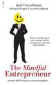 The Mindful Entrepreneur: How to rapidly grow your business while staying sane, focused and fulfilled...