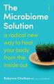 The Microbiome Solution: a radical new way to heal your body from the inside out