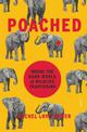 Poached: Inside the Dark World of Wildlife Trafficking