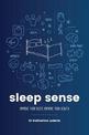 Sleep Sense: Improve your sleep, improve your health