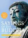 Sayings of the Buddha: & Other Masters