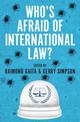 Who's Afraid of International Law?