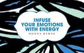 Infuse Your Emotions with Energy