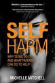 Self Harm: Why Teens Do It And What Parents Can Do To Help