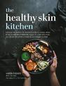 The Healthy Skin Kitchen: For Eczema, Dermatitis, Psoriasis, Acne, Allergies, Hives, Rosacea, Red Skin Syndrome, Cellulite, Leak