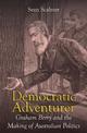 Democratic Adventurer: Graham Berry and the Making of Australian Politics