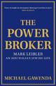 The Powerbroker: Mark Leibler: An Australian Jewish Life