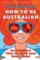 How to Be Australian