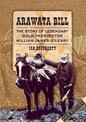 Arawata Bill: The Story of Legendary Gold Prospector William James O'Leary