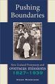 Pushing Boundaries: New Zealand Protestants & Overseas Missions 18271939