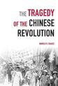 The Tragedy Of The Chinese Revolution