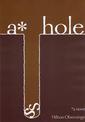 A*Hole: A Novel