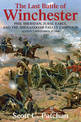 The Last Battle of Winchester: Phil Sheridan, Jubal Early, and the Shenandoah Valley Campaign, August 7 - September 19, 1864