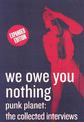 We Owe You Nothing: Expanded Edition: Punk Planet, The Collected Interviews