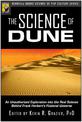 The Science of Dune: An Unauthorized Exploration into the Real Science Behind Frank Herbert's Fictional Universe