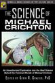 The Science of Michael Crichton: An Unauthorized Exploration into the Real Science Behind the Fictional Worlds of Michael Cricht