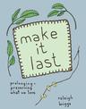 Make It Last: Prolonging and Preserving What We Love