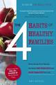 The 4 Habits of Healthy Families: Everything Your Family Needs to Get Healthy and Stay Healthy for Life / Featuring the Yes, No,