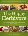 The Happy Herbivore Cookbook: Over 175 Delicious Fat-Free and Low-Fat Vegan Recipes