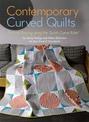 Contemporary Curved Quilts: Curved Piecing using the Quick Curve Ruler (c)