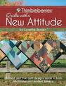 Thimbleberries (R) Quilts with a New Attitude: 23 Tried and true quilt designs made in both traditional and modern fabrics