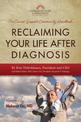 Reclaiming Your Life After Diagnosis: The Cancer Support Community Handbook