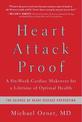 Heart Attack Proof: A Six-Week Cardiac Makeover for a Lifetime of Optimal Health