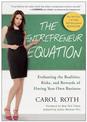 The Entrepreneur Equation: Evaluating the Realities, Risks, and Rewards of Having Your Own Business