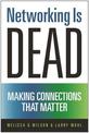 Networking Is Dead: Making Connections That Matter