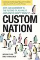 Custom Nation: Why Customization Is the Future of Business and How to Profit From It