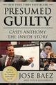 Presumed Guilty: Casey Anthony: The Inside Story